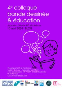 4E Colloque BD & Education. Le mercredi 10 avril 2024 à BLOIS. Loir-et-cher.  09H00